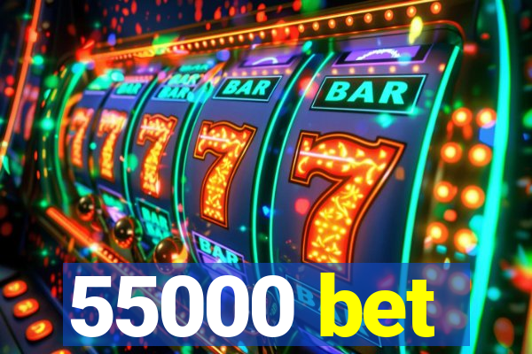 55000 bet